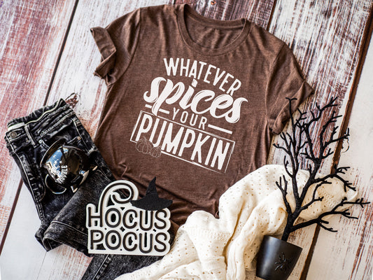 Whatever Spices Your Pumpkin Shirt