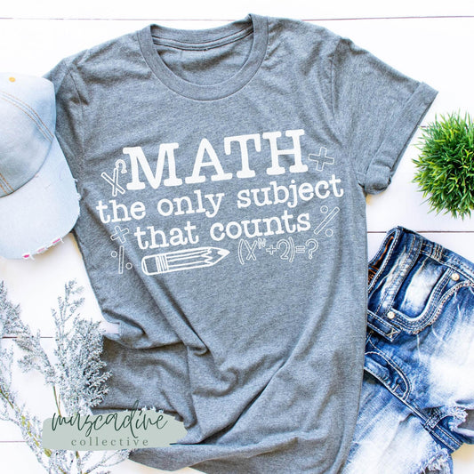Math The Only Subject That Counts Shirt, Math Teacher Shirt