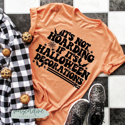 It's Not Hoarding If It's Halloween Decorations Shirt