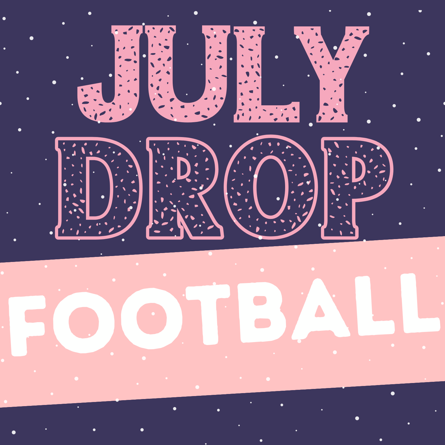 July Football Drop