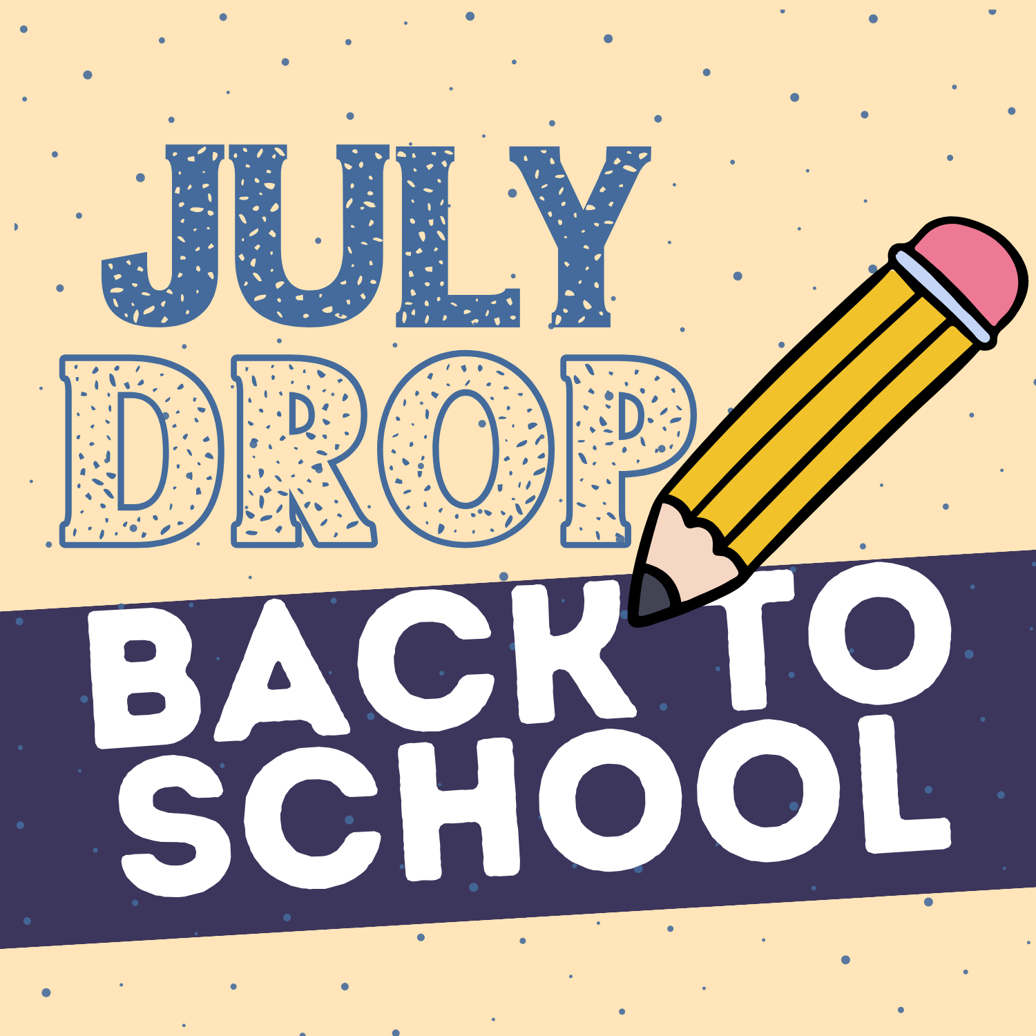 July School Drop