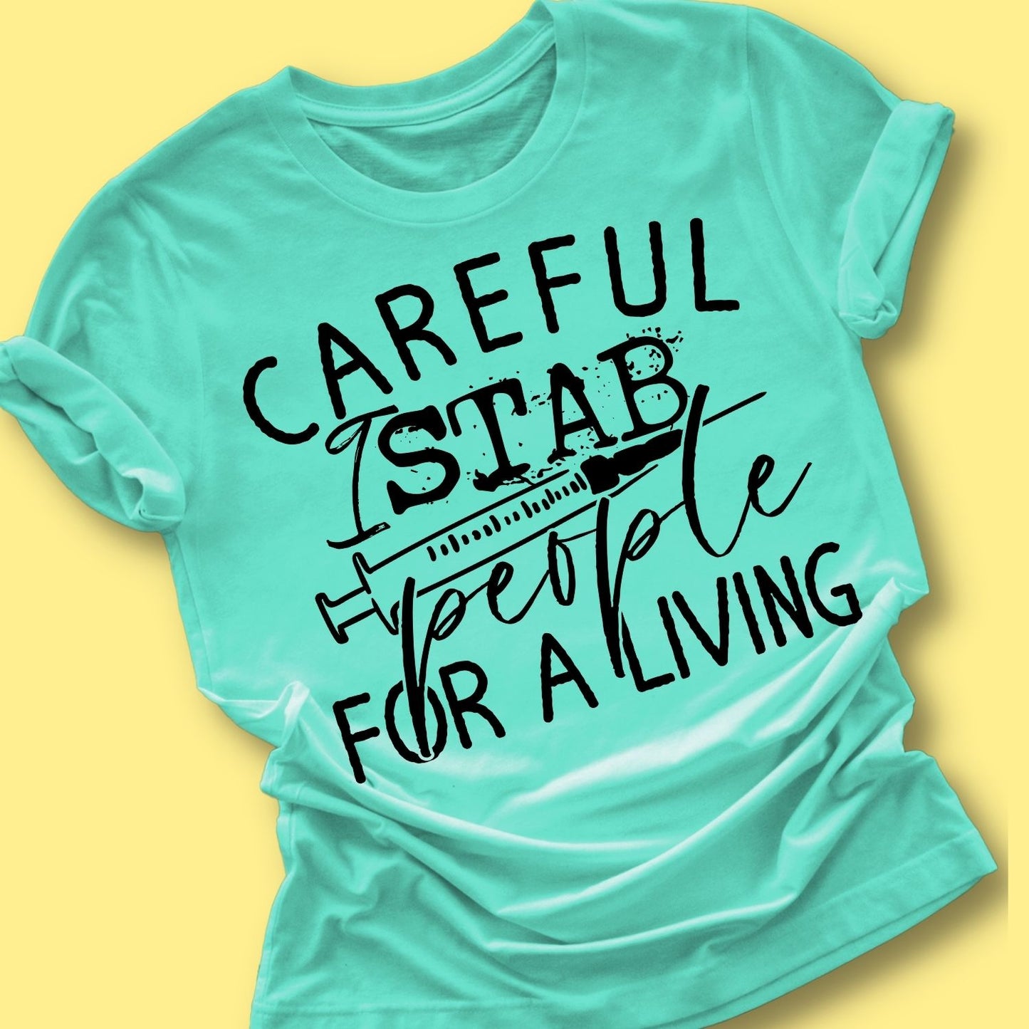 Careful I Stab People For A Living Nurse Shirt