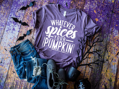 Whatever Spices Your Pumpkin Shirt