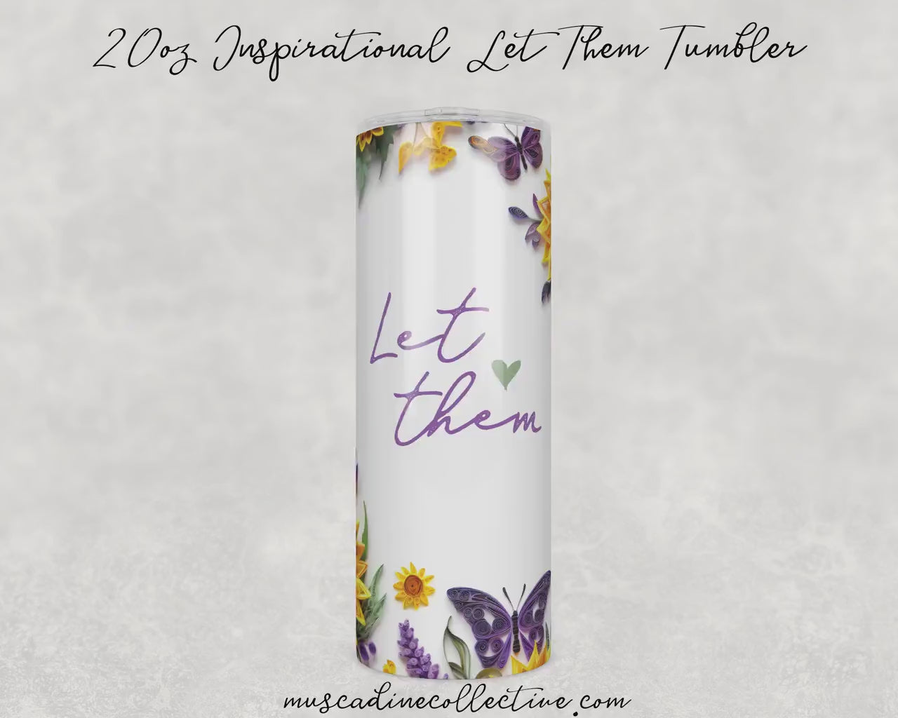 Paper Quill Tumbler, Let Them Tumbler, Sunflowers and Butterflies, Inspirational Tumbler, Self Care, 20oz  Skinny, Inspirational Gift