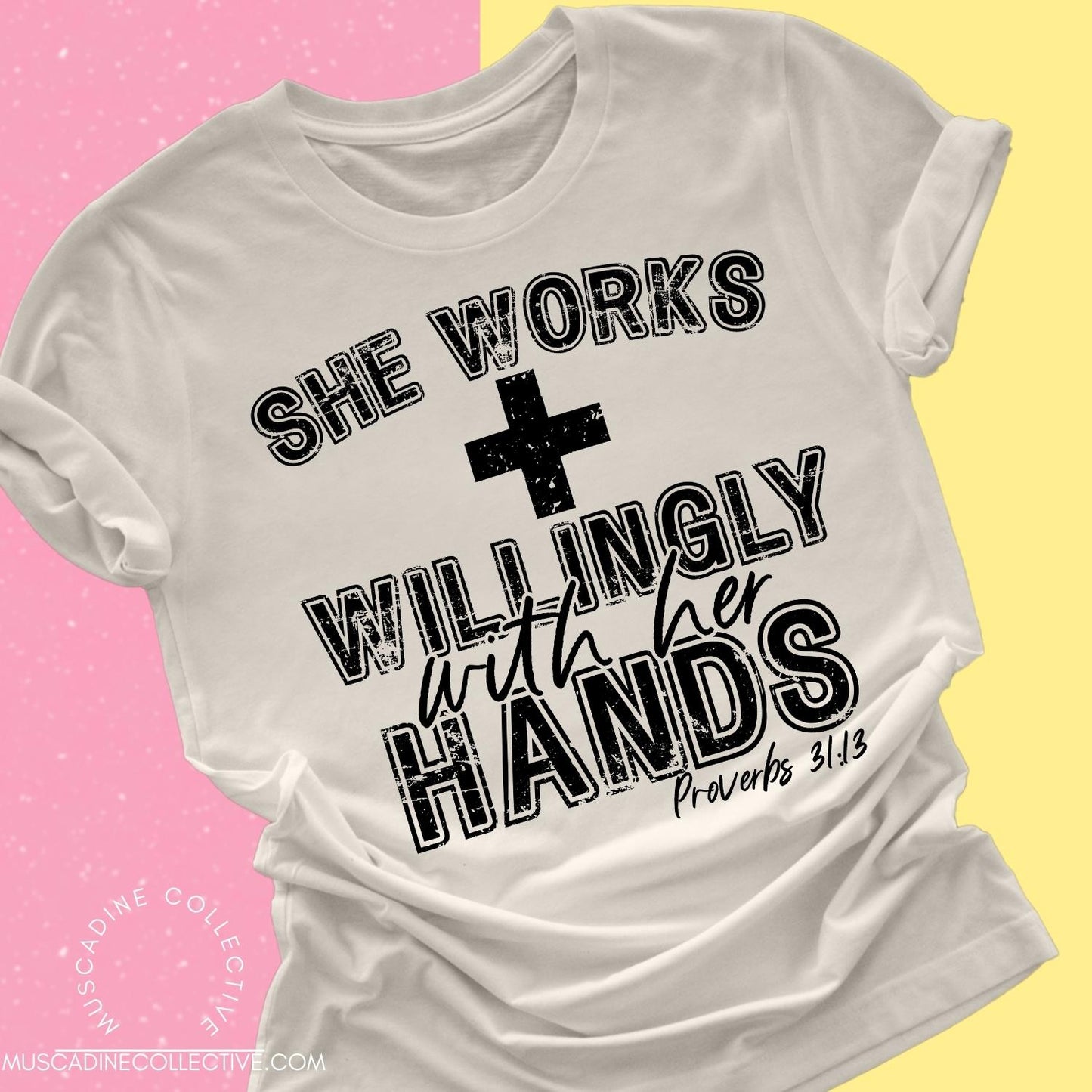 She Works Willingly With Her Hands Shirt