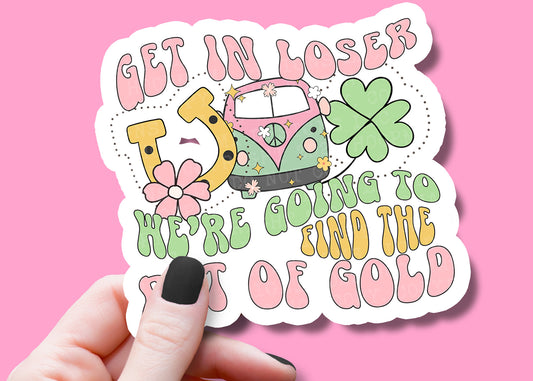 Get In Loser Pot Of Gold Sticker