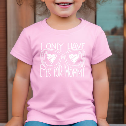 Toddler Valentines Shirt, Girl Valentine Shirt, Boy Valentine Shirt, Cute Valentine Shirt For Kids, I Only Have Eyes For Mommy, Mama's Boy