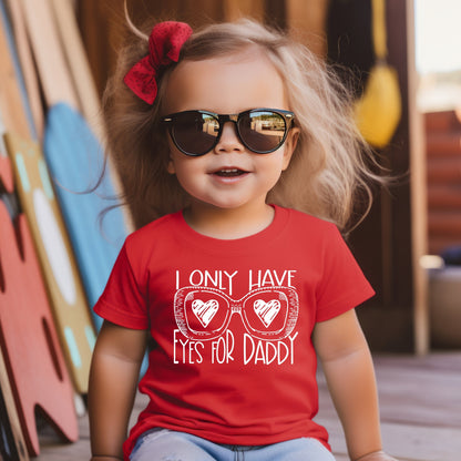 Toddler Valentines Shirt, Girl Valentine Shirt, Boy Valentine Shirt, Cute Valentine Shirt For Kids, I Only Have Eyes For Daddy, Daddy's girl