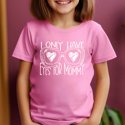 Toddler Valentines Shirt, Girl Valentine Shirt, Boy Valentine Shirt, Cute Valentine Shirt For Kids, I Only Have Eyes For Mommy, Mama's Boy