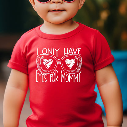 Toddler Valentines Shirt, Girl Valentine Shirt, Boy Valentine Shirt, Cute Valentine Shirt For Kids, I Only Have Eyes For Mommy, Mama's Boy